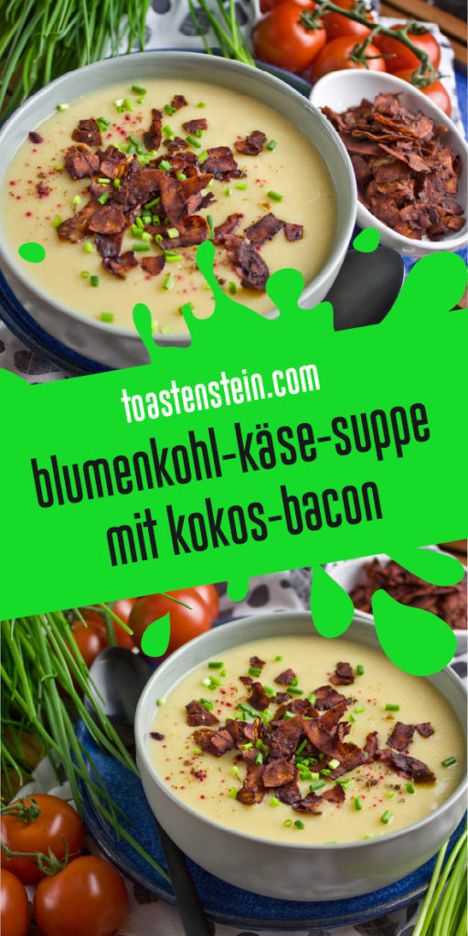 Milde Blumenkohl-Käse-Suppe mit Kokos-Bacon - Toastenstein.com